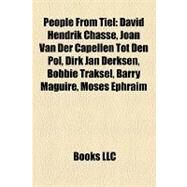 People from Tiel : David Hendrik Chass, Joan Van der Capellen Tot Den Pol, Dirk Jan Derksen, Bobbie Traksel, Barry Maguire, Moses Ephraim by , 9781157191070