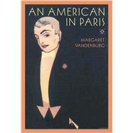 An American in Paris A Novel by Vandenburg, Margaret, 9781573441070
