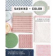 Sashiko + Color 23 Bright & Stylish Accessories to Stitch by Unknown, 9781644031070