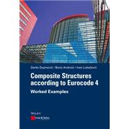 Composite Structures according to Eurocode 4 Worked Examples by Dujmovic, Darko; Androic, Boris; Lukacevic, Ivan, 9783433031070