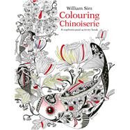 Colouring Chinoiserie by Sim, William, 9789814751070