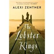 The Lobster Kings A Novel by Zentner, Alexi, 9780393351071