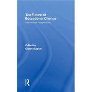 The Future of Educational Change: International Perspectives by Sugrue; Ciaran, 9780415431071