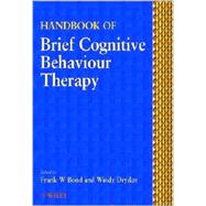 Handbook of Brief Cognitive Behaviour Therapy by Bond, Frank W.; Dryden, Windy, 9780471491071