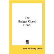 The Budget Closed by Eames, Jane Anthony, 9780548881071