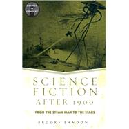 Science Fiction After 1900: From the Steam Man to the Stars by Landon,Brooks, 9781138131071