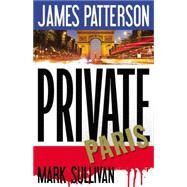 Private Paris by Patterson, James; Sullivan, Mark; Snyder, Jay; Brassard, Jean; Graham, Dion, 9781478941071