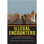Illegal Encounters by Boehm, Deborah A.; Terrio, Susan J., 9781479861071