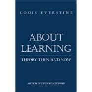 About Learning: Theory Then and Now by Everstine, Louis, 9781499041071