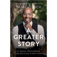 A Greater Story by Collier, Sam, 9781540901071
