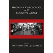 Religion, Anthropology, and Cognitive Science by Whitehouse, Harvey; Laidlaw, James, 9781594601071