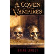 A Coven of Vampires by Lumley, Brian, 9781596061071