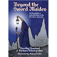 Beyond the Sword Maiden by Cleveland, Dorothy; Schutzgruber, Barbara; Gruber, Andrea, 9781624911071