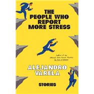 The People Who Report More Stress Stories by Varela, Alejandro, 9781662601071