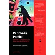 Caribbean Poetics Toward an Aesthetic of West Indian Literature by Torres-Saillant, Silvio, 9781845231071