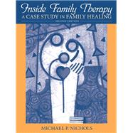 Inside Family Therapy A Case Study in Family Healing by Nichols, Michael P., 9780205611072