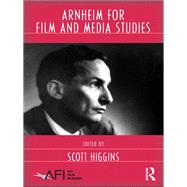 Arnheim for Film and Media Studies by Higgins; Scott, 9780415801072
