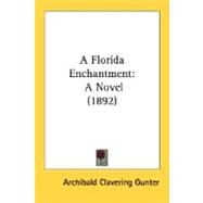 Florida Enchantment : A Novel (1892) by Gunter, Archibald Clavering, 9780548631072