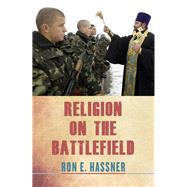 Religion on the Battlefield by Hassner, Ron E., 9780801451072