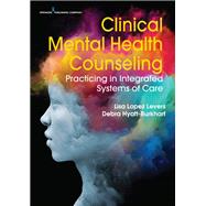 Clinical Mental Health Counseling by Levers, Lisa Lopez, Ph.d.; Hyatt-burkhart, Debra, Ph.d., 9780826131072