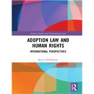 Adoption Law and Human Rights: International Perspectives by O'Halloran; Kerry, 9781138121072
