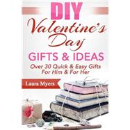 Diy Valentine's Day Gifts & Ideas by Myers, Laura, 9781507561072