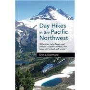 Day Hikes in the Pacific Northwest by Scarmuzzi, Don J., 9781513261072