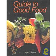 Guide to Good Food by Largen, Velda L.; Bence, Deborah L., 9781590701072
