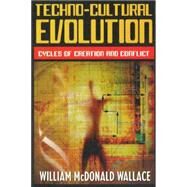 Techno-Cultural Evolution by Wallace, William McDonald, 9781597971072