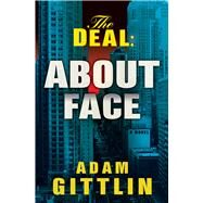 The Deal: About Face by Gittlin, Adam, 9781608091072