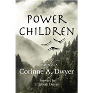 Power Children by Dwyer, Corinne A.; Dwyer, Elizabeth, 9781682011072