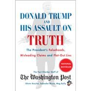 Donald Trump and His Assault on Truth The President's Falsehoods, Misleading Claims and Flat-Out Lies by The Washington Post Fact Checker Staff, 9781982151072