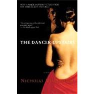 The Dancer Upstairs A Novel by SHAKESPEARE, NICHOLAS, 9780385721073