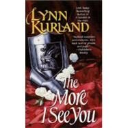 The More I See You by Kurland, Lynn, 9780425171073