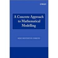 A Concrete Approach to Mathematical Modelling by Mesterton-Gibbons, Mike, 9780470171073