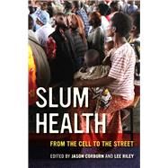 Slum Health by Corburn, Jason; Riley, Lee, 9780520281073