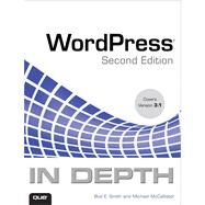 WordPress In Depth by Smith, Bud E.; McCallister, Michael, 9780789741073