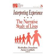 Interpreting Experience : The Narrative Study of Lives by Ruthellen Josselson, 9780803971073