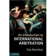 An Introduction to International Arbitration by Bantekas, Ilias, 9781107111073