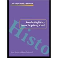 Coordinating History Across the Primary School by Davies,Julie, 9781138421073