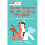 Understanding the High Performance Workplace: The Line Between Motivation and Abuse by Ashkanasy; Neal M., 9781138801073