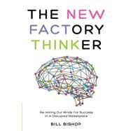 The New Factory Thinker by Bishop, Bill, 9781499641073
