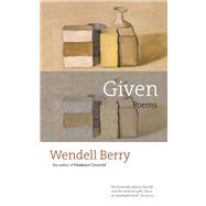 Given Poems by Berry, Wendell, 9781593761073