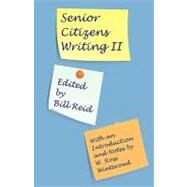 Senior Citizens Writing II by Reid, Bill; Winterwowd, W. Ross, 9781602351073