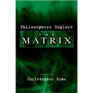 Philosophers Explore The Matrix by Grau, Christopher, 9780195181074