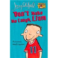 Don't Make Me Laugh, Liam by Oldfield, Jenny, 9780340851074