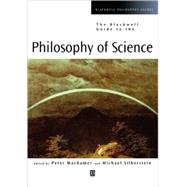 The Blackwell Guide to the Philosophy of Science by Machamer, Peter; Silberstein, Michael, 9780631221074