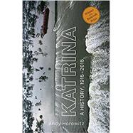 Katrina: A History, 19152015 by Horowitz, Andy, 9780674271074