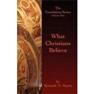 What Christians Believe by Myers, Kenneth N., 9781439231074