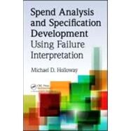 Spend Analysis and Specification Development Using Failure Interpretation by Holloway; Michael D., 9781439851074